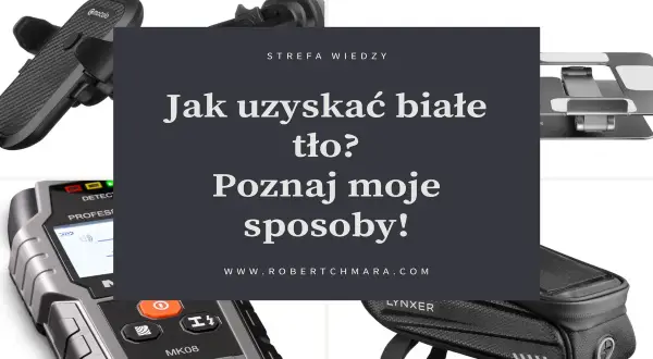 Cztery gadżety na białym tle: uchwyt samochodowy, stojak na laptopa, wykrywacz i torba rowerowa. Tekst: "Jak uzyskać białe tło? Poznaj moje sposoby!".