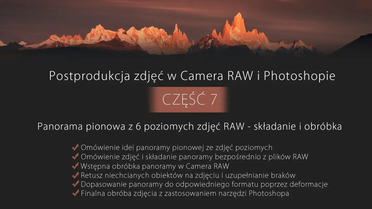 Postprodukcja zdjęć: tworzenie panoramy pionowej z plików RAW, obróbka w Camera RAW i Photoshopie.